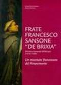 Frate Francesco Sansone «de Brixia» ministro generale ofm conv. (1414-1499). Un mecenate francescano del Rinascimento