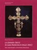 La grande croce di Gian Francesco Dalle Croci. Arte rinascimentale e committenza francescana