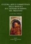 Cultura, arte e committenza nella Basilica di S. Antonio di Padova nel Trecento. Atti del Convegno internazionale di studi (Padova, 24-26 maggio 2001)