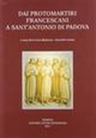 Dai protomartiri francescani a sant'Antonio di Padova. Atti della Giornata di studi (Terni, 11 giugno 2010)