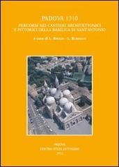 Padova 1310. Percorsi nei cantieri architettonici e pittorici della basilica di Sant'Antonio