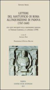 Giovanni Angeli. Lettere dal Sant'Ufficio di Roma all'Inquisizione di Padova (1567-1660). Con nuovi documenti sulla carcerazione padovana di Tommaso Campanella...