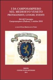 I Da Camposampiero nel medioevo veneto. Protagonisti, luoghi, eventi. Atti del Convegno (Padova, 2 ottobre 2010)