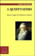 A quest'ultimo. Quattro saggi di socialismo cristiano