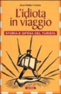 L'idiota in viaggio. Storia e difesa del turista