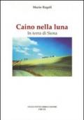 Caino nella luna. In terra di Siena