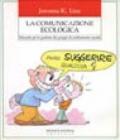 La comunicazione ecologica. Manuale per la gestione dei gruppi di cambiamento sociale