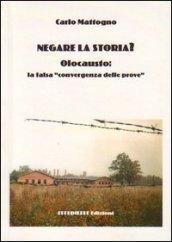 Negare la storia? Olocausto: la falsa convergenza delle prove