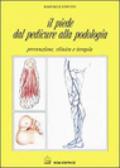 Il piede. Dal pedicure alla podologia