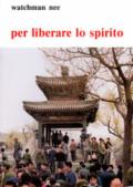 Per liberare lo spirito. Affinché lo Spirito Santo abbia un canale libero in noi