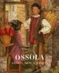 Ossola. Storia, arte e civiltà
