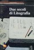 Due secoli di litografia