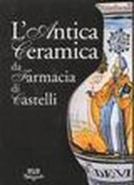 L'antica ceramica da Farmacia di Castelli