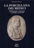 La porcellana dei medici. Bibliografia ragionata e catalogo essenziale