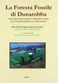 La foresta fossile di Dunarobba. Con testo geologico e sedimentario. La conservazione e la fruizione