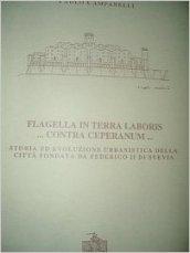 Flagella in Terra Laboris... Contra Ceperanum. Storia ed evoluzione urbanistica della città fondata da Federico II di Svevia