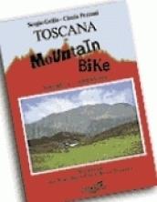 Toscana in mountain bike. 1.Appennino. 38 itinerari tra Passo della Cisa e Bocca Trabaria