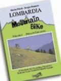 Lombardia in mountain bike. 1.Prealpi comasche. 37 itinerari tra Valsassina, triangolo lariano, Valle d'intelvi e monte Tamaro