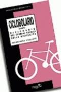 Ciclobolario. Ovvero dizionario dei termini tecnici della bicicletta