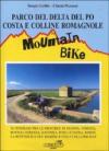 Parco del delta del Po. Costa e colline romagnole in mountain bike. 28 itinerari tra le provincie di Padova, Venezia, Rovigo, Ferrara, Ravenna, Forlì...
