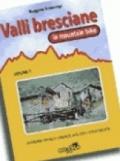 Valli bresciane in mountain bike. 1.20 itinerari tra valle Camonica, lago d'iseo e Franciacorta