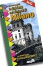 In bicicletta nei dintorni di Milano. 1.Sud. 16 itinerari sui Navigli, tra cascine, ville e abbazie