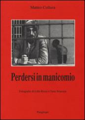 Perdersi in manicomio