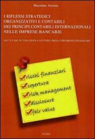 I riflessi strategici organizzativi e contabili dei principi contabili internazionali nelle imprese bancarie