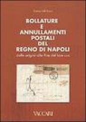 Bollature e annullamenti postali del Regno di Napoli. Dalle origini alla fine del loro uso