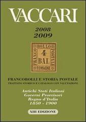 Catalogo Vaccari 2008-2009. Francobolli e storia postale... Antichi Stati italiani, governi provvisori, Regno d'Italia 1850-1900