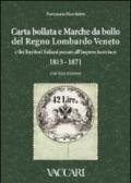 Carta bollata e marche da bollo del Regno Lombardo Veneto e dei territori italiani passati all'Impero Austriaco in uso dal novembre 1813 al 1871. Con valutazioni
