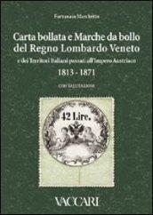 Carta bollata e marche da bollo del Regno Lombardo Veneto e dei territori italiani passati all'Impero Austriaco in uso dal novembre 1813 al 1871. Con valutazioni