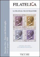 Filatelica, la filatelia nel III Millennio. Atti del 2° Congresso Nazionale. Rocca dei Bentivoglio - Bazzano (Bo) 14-15 giugno 2008. Ediz. illustrata. Con CD