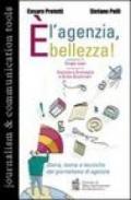 È l'agenzia, bellezza. Storia, teoria e tecniche del giornalismo di agenzia