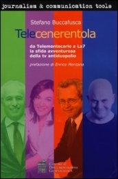 Telecenerentola. Da Telemontecarlo a La7 la sfida avventurosa della tv antiduopolio