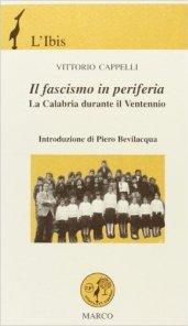 Il fascismo in periferia. La Calabria durante il ventennio