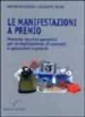 Le manifestazioni a premio. Manuale tecnico operativo per la realizzazione di concorsi e operazioni a premio