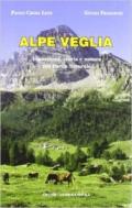 Alpe Veglia. Escursioni, storia e natura nel parco naturale