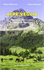 Alpe Veglia. Escursioni, storia e natura nel parco naturale