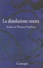 La dissoluzione onesta. Scritti su Thomas Pynchon