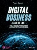 Digital business: fast or last. Scopri le innovazioni che stanno cambiando il mondo delle imprese e come far crescere il tuo business con la trasformazione digitale