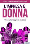 Impresa è donna. La storia di 5 imprenditrici, della loro vita tra famiglia e lavoro e del loro coraggio di non arrendersi mai (L')