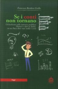 Se i conti non tornano. Un'inchiesta sulla statistica pubblica. Numeri e dati in Italia, in un Paese dove mai nulla è certo