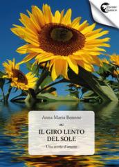 Il giro lento del sole. Una storia d'amore