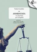 Annientata. La mia lotta per la legalità