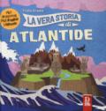 La vera storia di Atlantide. Filastrocche per bambini leggendari. Ediz. a colori