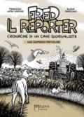 Fred il reporter. Cronache di un cane giornalista. 1: Uno sgombero particolare