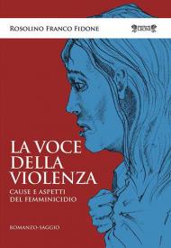 La voce della violenza. Cause e aspetti del femminicidio