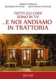 Tutti gli chef sono in tv... e noi andiamo in trattoria