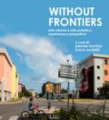 Without frontiers. Arte urbana e arte pubblica, esperienze e prospettive
